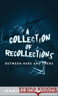 A Collection Of Recollections: Between Here And There Jennifer Schneider 9784824113740 Next Chapter - książka