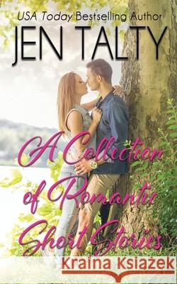 A Collection of Romantic Short Stories Jen Talty 9781638270287 Jupiter Press - książka