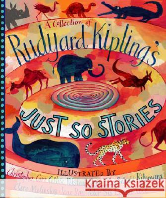 A Collection of Rudyard Kipling's Just So Stories Rudyard Kipling Christopher Corr Cathie Felstead 9780763626297 Candlewick Press (MA) - książka
