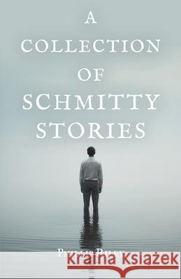 A Collection of Schmitty Stories Phillip Riley 9798891322875 Atmosphere Press - książka