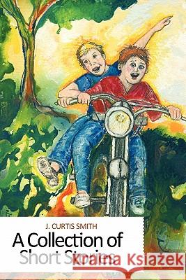 A Collection of Short Stories J. Curtis Smith 9781449718367 WestBow Press - książka