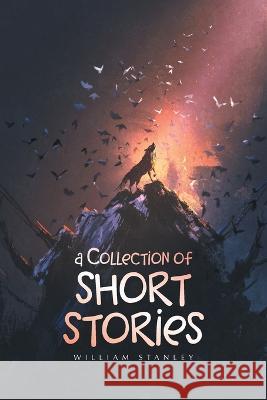 A Collection of Short Stories William Stanley 9781665724722 Archway Publishing - książka