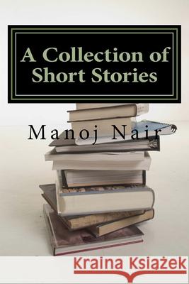 A Collection of Short Stories: Book I Manoj Nair 9781987775617 Createspace Independent Publishing Platform - książka