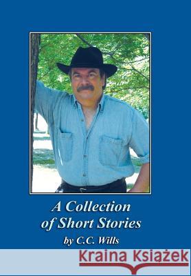 A Collection of Short Stories by C.C. Wills C. C. Wills 9780985795757 C.C. Wills - książka