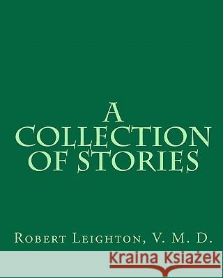 A Collection of Stories Robert Leighton 9781450538039 Createspace - książka