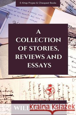 A Collection of Stories, Reviews and Essays Willa Cather   9786057861306 E-Kitap Projesi & Cheapest Books - książka