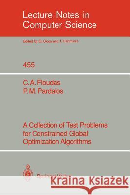 A Collection of Test Problems for Constrained Global Optimization Algorithms Christodoulos A. Floudas Panos M. Pardalos 9783540530329 Springer - książka