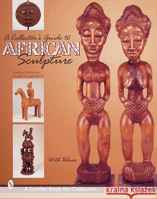 A Collector's Guide to African Sculpture Theodore Toatley 9780764310669 Schiffer Publishing - książka