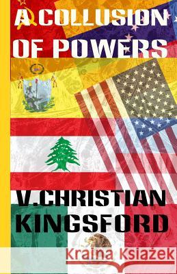 A Collusion of Powers: Mexican Ice on the Bayou Salade V. Christian Kingsford 9781494257873 Createspace - książka