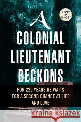 A Colonial Lieutenant Beckons Diane M. Unger 9781436381529 Xlibris Corporation - książka