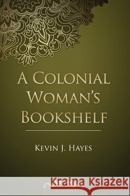 A Colonial Woman's Bookshelf Kevin J. Hayes 9781498290227 Wipf & Stock Publishers - książka