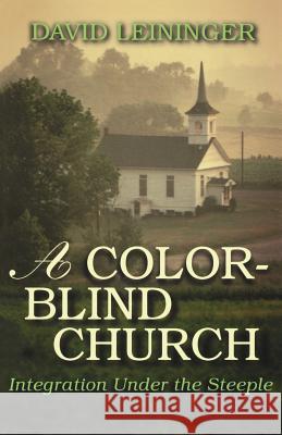 A Color-Blind Church: Integration Under the Steeple David E. Leininger 9780788024399 CSS Publishing Company - książka