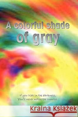 A Colorful Shade of Gray Allison Chayka 9781436382830 Xlibris Corporation - książka