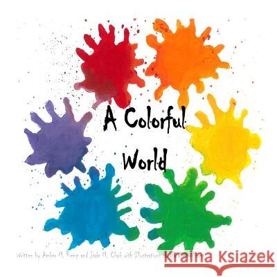 A Colorful World Amber Kemp Jade M. Clark Natalie Williams 9781987539981 Createspace Independent Publishing Platform - książka