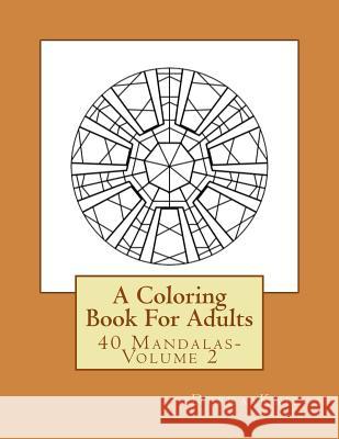 A Coloring Book For Adults: 40 Mandalas-Volume 2 Kail, Debra 9781540879400 Createspace Independent Publishing Platform - książka