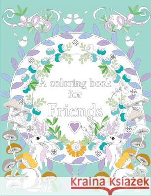 A coloring book for friends: colouring book Lindsey Boylan 9781721754410 Createspace Independent Publishing Platform - książka