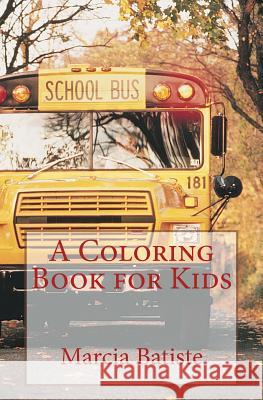 A Coloring Book for Kids Marcia Batiste 9781507659595 Createspace Independent Publishing Platform - książka