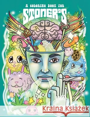 A Coloring Book For Stoners - Stress Relieving Psychedelic Art For Adults Alex Gibbons 9781925992618 Alex Gibbons - książka