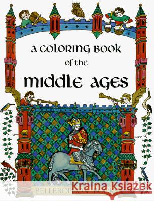 A Coloring Book of the Middle Ages Bellerophon Books 9780883880074 Bellerophon Books - książka
