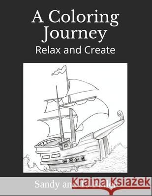 A Coloring Journey: Relax and Create Tj Fuller Sandy Fuller 9781088467817 Independently Published - książka