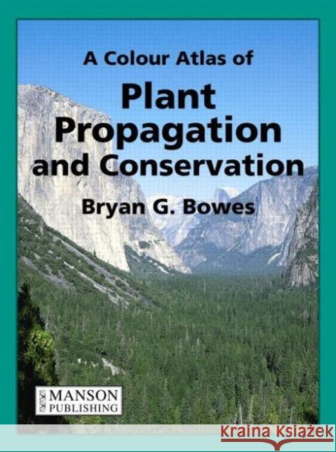 A Colour Atlas of Plant Propagation and Conservation B. Bowes 9781874545927 MANSON PUBLISHING LTD - książka