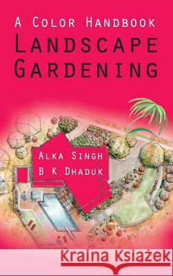 A Colour Handbook Landscape Gardening Alka Singh 9789383305889 Nipa - książka