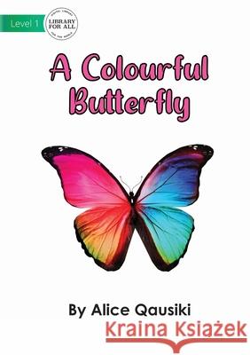 A Colourful Butterfly Alice Qausiki 9781922647672 Library for All - książka