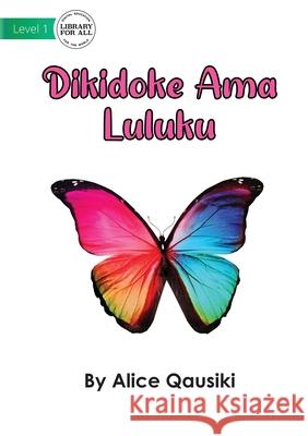 A Colourful Butterfly - Dikidoke Ama Luluku Alice Qausiki 9781922750754 Library for All - książka