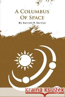 A Columbus Of Space Garrett P. Serviss 9789356562332 Double 9 Booksllp - książka