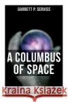 A Columbus of Space (Unabridged) Garrett P. Serviss 9788027279128 OK Publishing