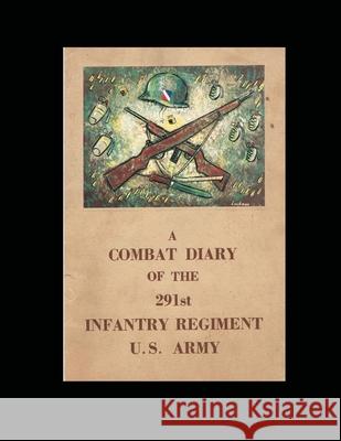 A Combat Diary of the 291st Infantry Regiment U.S. Army Noel Poirier 9781667114262 Lulu.com - książka