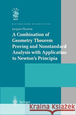 A Combination of Geometry Theorem Proving and Nonstandard Analysis with Application to Newton's Principia Jacques Fleuriot 9781447110415 Springer - książka