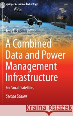 A Combined Data and Power Management Infrastructure: For Small Satellites Jens Eickhoff 9783662640524 Springer - książka