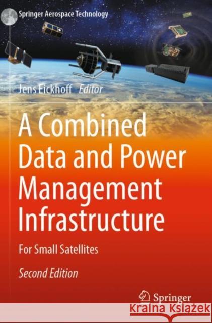 A Combined Data and Power Management Infrastructure: For Small Satellites Jens Eickhoff 9783662640555 Springer - książka