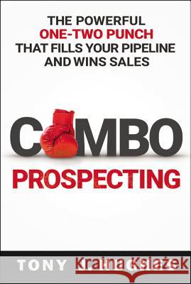 A Combo Prospecting: The Powerful One-Two Punch That Fills Your Pipeline and Wins Sales Hughes, Tony 9780814439111 Amacom - książka