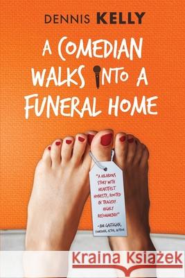 A Comedian Walks Into A Funeral Home Dennis Kelly 9780692845486 Dymaxion Press - książka