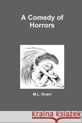 A Comedy of Horrors M.L. Knarr 9781304079183 Lulu.com - książka