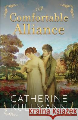 A Comfortable Alliance: A Regency Novel Catherine Kullman 9781913545673 Catherine Kullmann - książka