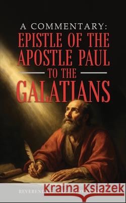 A Commentary: Epistle Of The Apostle Paul To The Galatians John Thomas Wylie 9781969726064 Authors' Tranquility Press - książka