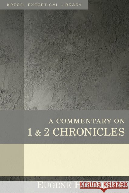 A Commentary on 1 & 2 Chronicles Eugene H. Merrill 9780825425592 Kregel Academic & Professional - książka