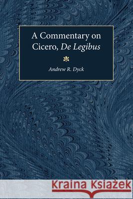 A Commentary on Cicero, de Legibus Dyck, Andrew R. 9780472113248 University of Michigan Press - książka