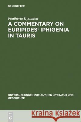 A Commentary on Euripides' Iphigenia in Tauris Poulheria Kyriakou 9783110190991 Walter de Gruyter - książka