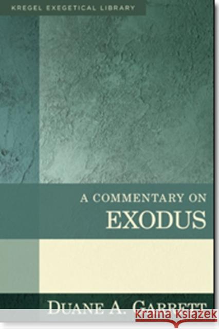 A Commentary on Exodus Duane Garrett 9780825425516 Kregel Ministry - książka