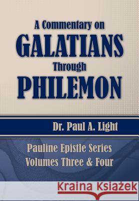 A Commentary on Galatians Through Philemon Paul a. Light 9781630730550 Faithful Life Publishers - książka