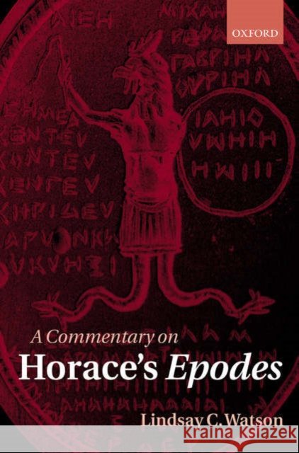 A Commentary on Horace's Epodes Lindsay C. Watson 9780199253241 Oxford University Press - książka