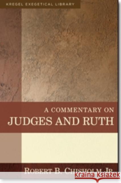 A Commentary on Judges and Ruth Robert B., Jr. Chisholm 9780825425561 Kregel Academic & Professional - książka