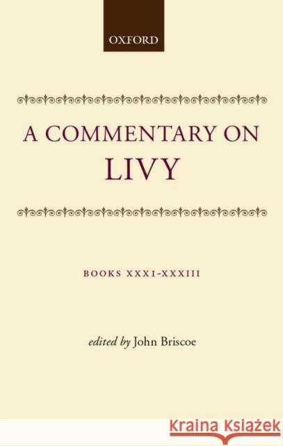 A Commentary on Livy: Books XXXI-XXXIII  9780198147381 OXFORD UNIVERSITY PRESS - książka