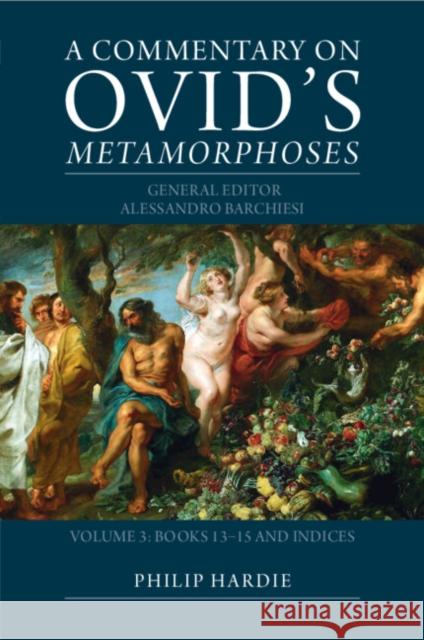 A Commentary on Ovid's Metamorphoses: Volume 3, Books 13–15 and Indices  9781009168069 Cambridge University Press - książka