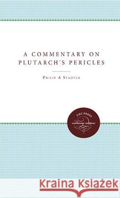 A Commentary on Plutarch's Pericles Philip A. Stadter 9780807865972 University of North Carolina Press - książka