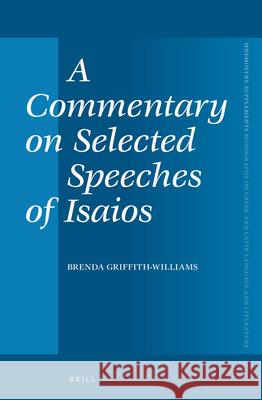 A Commentary on Selected Speeches of Isaios Brenda Griffith-Williams Isaeus 9789004258570 Brill Academic Publishers - książka